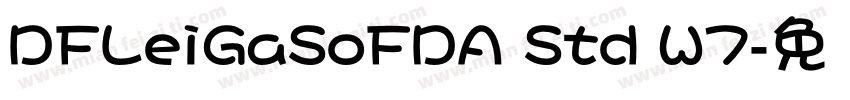 DFLeiGaSoFDA Std W7字体转换